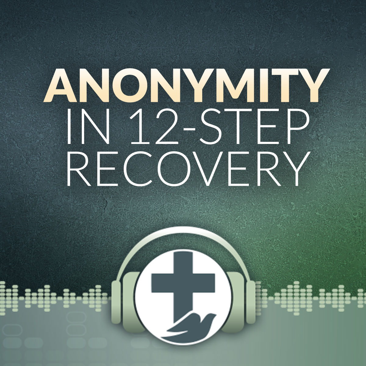 Episode 9 – Anonymity in 12-Step Recovery