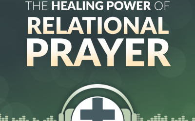 Episode 30 – The Healing Power of Relational Prayer